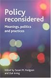 Policy Reconsidered: Meanings, Politics and Practices