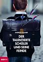 Der talentierte Sch&uuml;ler und seine Feinde