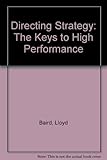 Directing strategy : the keys to high performance