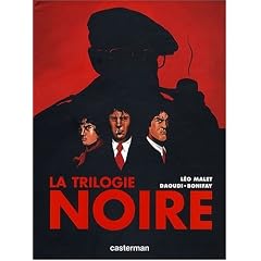 La trilogie noire : L'int�grale : La vie est d�gueulasse ; Le soleil n'est pas pour nous ; Sueur aux tripes