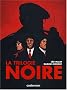 La trilogie noire : L'int�grale : La vie est d�gueulasse ; Le soleil n'est pas pour nous ; Sueur aux tripes