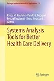 Systems Analysis Tools for Better Health Care Delivery (Springer Optimization and Its Applications)