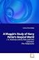 A Muggle's Study of Harry Potter's Magical World: J. K. Rowling's Literary Texts and Chris Columbus' Film Adaptations