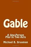 Gable: A One-Person Play in Two Acts
