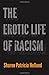 The Erotic Life of Racism