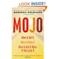 Mojo: How to Get It, How to Keep It, How to Get It Back When You Lose It