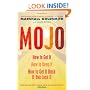 Mojo: How to Get It, How to Keep It, How to Get It Back When You Lose It