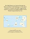 The 2009 Report On Contract Receipts For Mens And Boys Embroidering On Team Sport Uniforms Costumes And Other Apparel And Apparel Accessories Excluding Schiffli World Market Segmentation By City