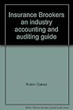 Insurance brokers : an industry accounting and auditing guide