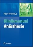 Klinikmanual An&auml;sthesie - Michael Heck, Michael Fresenius