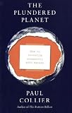 The Plundered Planet: How to Reconcile Prosperity With Nature