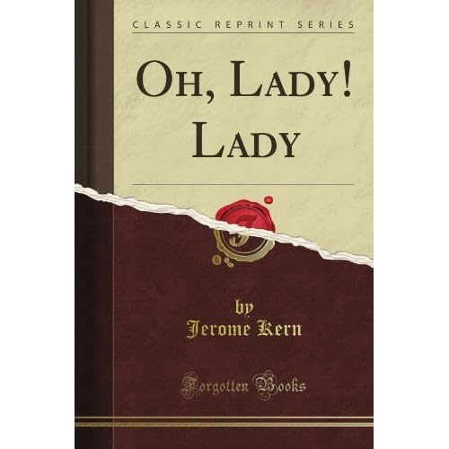 Oh, Lady! Lady (Classic Reprint)