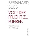 Von der Pflicht zu f�hren: Neun Gebote der Bildung