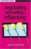 Negotiating, Persuading and Influencing (Management Shapers)
