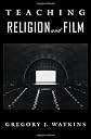 Teaching Religion and Film (An American Academy of Religion Book)