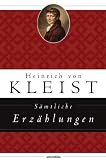 Produkt-Bild: S&auml;mtliche Erz&auml;hlungen: Michael Kohlhaas / Das Erdbeben in Chili / Der Findling / Der Zweikampf