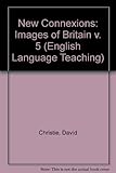 New connexions. 5, Images of Britain