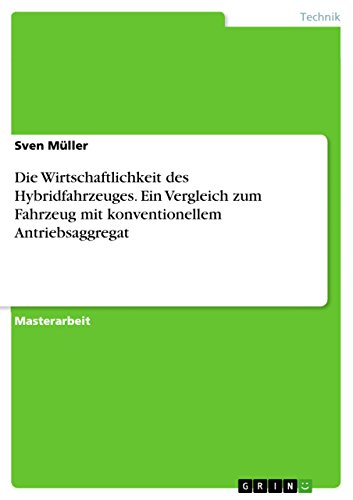 Die Wirtschaftlichkeit des Hybridfahrzeuges. Ein Vergleich zum Fahrzeug mit konventionellem Antriebsaggregat (German Edition)