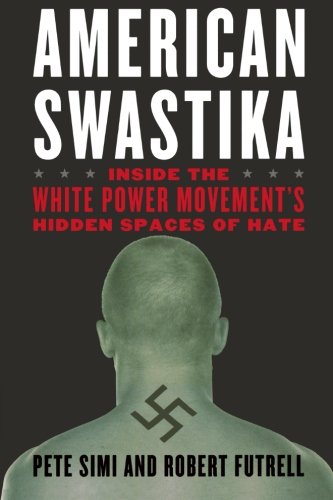 American Swastika: Inside the White Power Movement's Hidden Spaces of Hate (Violence Prevention and Policy)