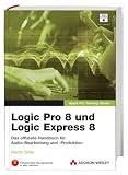 Logic Pro 8 und Logic Express 8: Professionell Musik komponieren, arrangieren und produzieren - David Nahmani