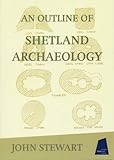 An outline of Shetland archaeology