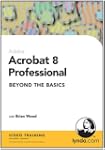 Acrobat 8 Professional Beyond the Bas...