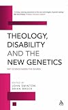 Theology, Disability and the New Genetics: Why Science Needs the Church