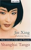Shanghai Tango: Mein Leben als Soldat und T�nzerin - Jin Xing