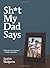 Sh*t My Dad Says