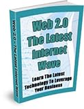 Web 2.0: Web 2.0 The Latest Internet Wave. Learn The Latest Technology To Leverage Your Business 41LGH6si%2BfL. SL160 Web 2.0: Web 2.0 The Latest Internet Wave. Learn The Latest Technology To Leverage Your Business