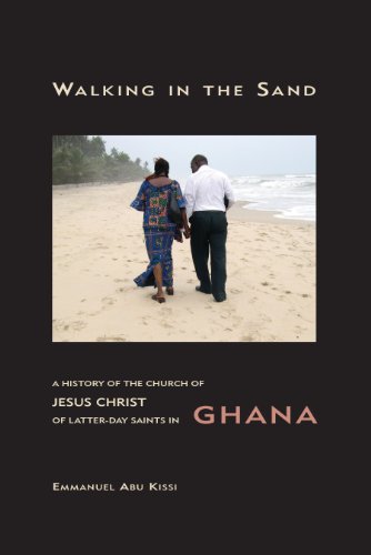 Walking in the Sand: A History of the Church of Jesus Christ of Latter-day Saints in Ghana