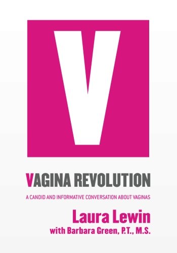 Vagina Revolution: A Candid and Informative Conversation About Vaginas