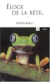 Eloge de la b�te : Un autre regard sur la nature de la vie