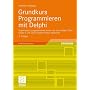 Grundkurs Programmieren mit Delphi: Systematisch p&hellip von Wolf-Gert Matth�us
