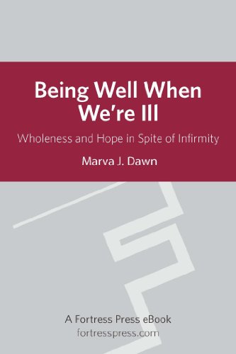 Being Well When We are Ill: Wholeness And Hope In Spite Of Infirmity (Living Well)