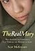 The Real Mary: Why Evangelical Christians Can Embrace the Mother of Jesus