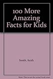 100 more amazing facts for kids