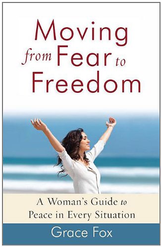 Moving from Fear to Freedom