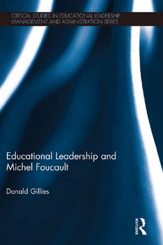 Educational Leadership and Michel Foucault (Critical Studies in Educational Leadership, Management and Administration)