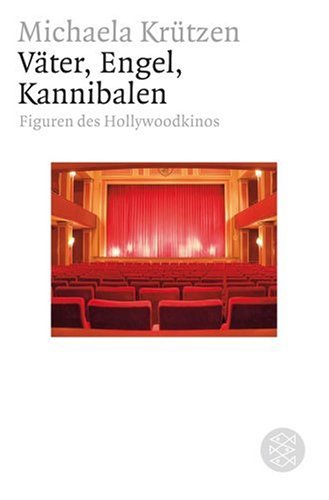 Fischer (Tb.), Frankfurt V&auml;ter, Engel, Kannibalen: Figuren des Hollywoodkinos
