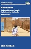 Mauretanien: Ein Reisef�hrer rund um die Asphaltstra�en des Landes