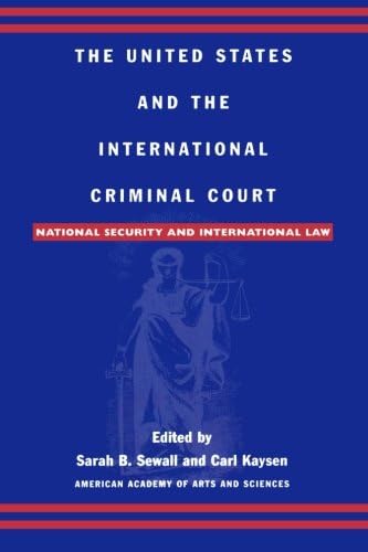 The United States and the International Criminal Court: National Security and International Law
