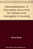 Decentralisation : a discussion document for trainers and managers in housing