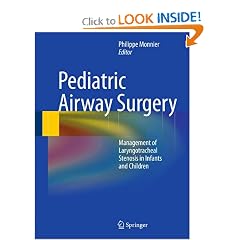 Pediatric Airway Surgery: Management of Laryngotracheal Stenosis in Infants and Children by Philippe Monnier