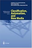 Review Springer  / Classification, Automation, and New Media: Proceedings of the 24th Annual Conference of the Gesellschaft für Klassifikation e.V., University of Passau, ... Data Analysis, and Knowledge Organization)