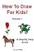 How To Draw For Kids! Volume 1