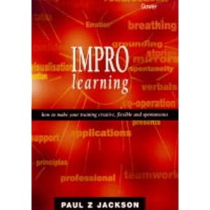 Impro Learning: How to Make Your Training Creative, Flexible and Spontaneous