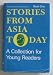 Stories from Asia Today: A Collection for Young Readers (Asian Copublication Programme Series Four, Book 1-2) (Bk. 1)