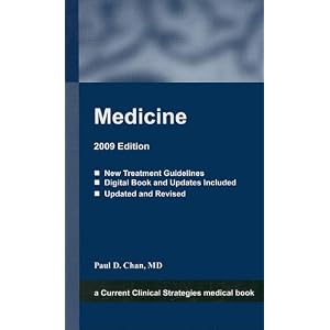 Click here to buy Medicine, 2009 Edition (Current Clinical Strategies Medical Book) by Paul D. Chan and MD.