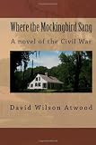 Where the Mockingbird Sang: A novel of the Civil War